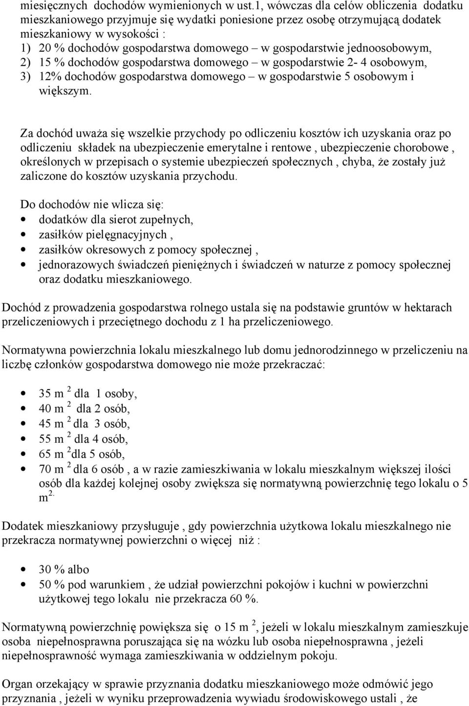 gospodarstwie jednoosobowym, 2) 15 % dochodów gospodarstwa domowego w gospodarstwie 2-4 osobowym, 3) 12% dochodów gospodarstwa domowego w gospodarstwie 5 osobowym i większym.