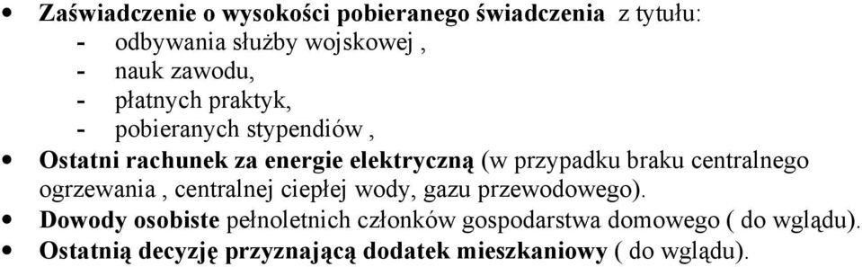 przypadku braku centralnego ogrzewania, centralnej ciepłej wody, gazu przewodowego).