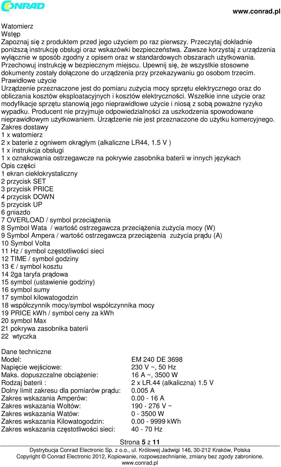 Upewnij się, że wszystkie stosowne dokumenty zostały dołączone do urządzenia przy przekazywaniu go osobom trzecim.