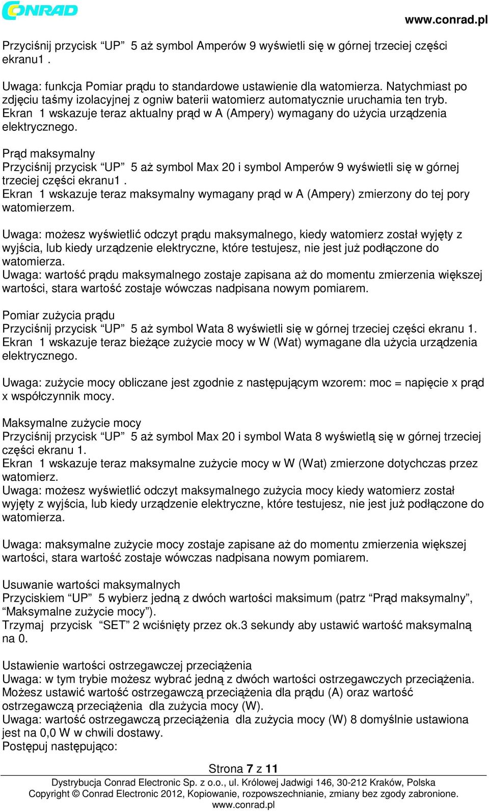 Prąd maksymalny Przyciśnij przycisk UP 5 aż symbol Max 20 i symbol Amperów 9 wyświetli się w górnej trzeciej części ekranu1.
