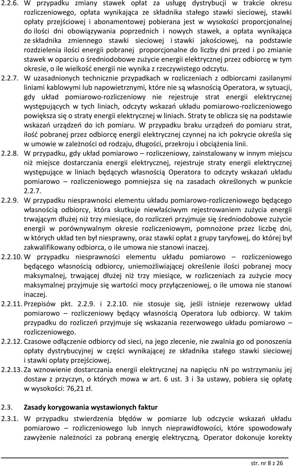 jest w wysokości proporcjonalnej do ilości dni obowiązywania poprzednich i nowych stawek, a opłata wynikająca ze składnika zmiennego stawki sieciowej i stawki jakościowej, na podstawie rozdzielenia