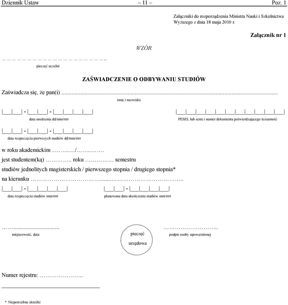 .. imię i nazwisko - - data urodzenia dd/mm/rrrr PESEL lub seria i numer dokumentu potwierdzającego tożsamość - - data rozpoczęcia pierwszych studiów dd/mm/rrrr w roku akademickim.
