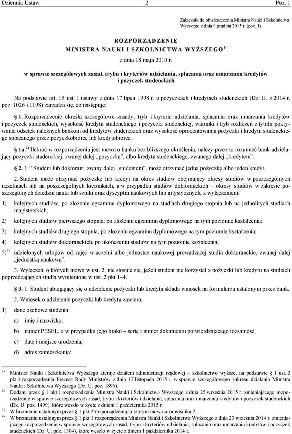 w sprawie szczegółowych zasad, trybu i kryteriów udzielania, spłacania oraz umarzania kredytów i pożyczek studenckich Na podstawie art. 15 ust. 1 ustawy z dnia 17 lipca 1998 r.