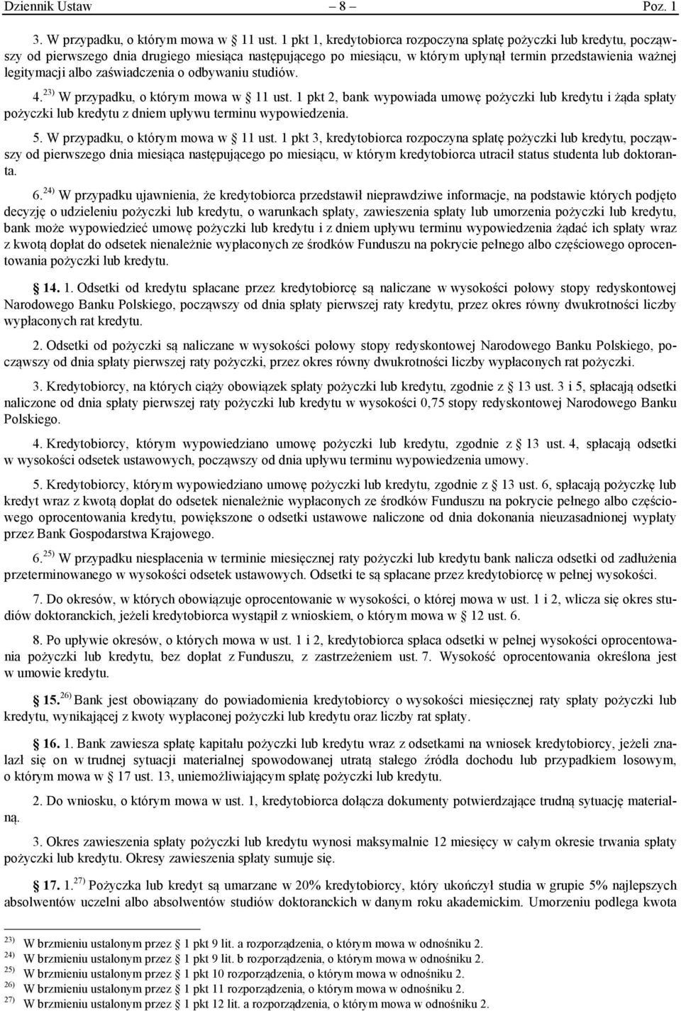 zaświadczenia o odbywaniu studiów. 4. 23) W przypadku, o którym mowa w 11 ust.