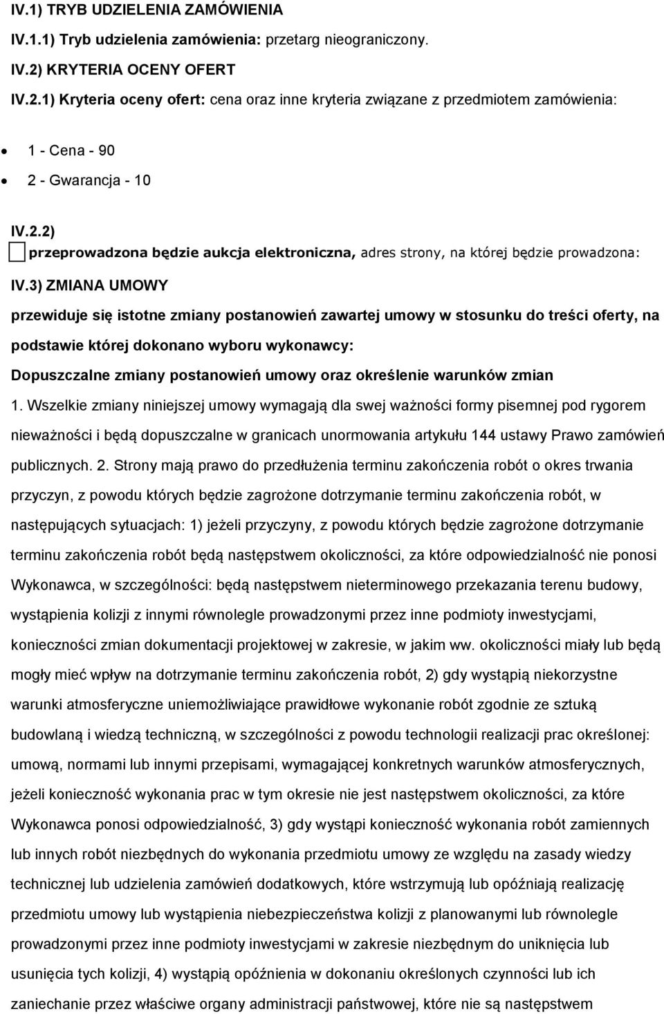 3) ZMIANA UMOWY przewiduje się istotne zmiany postanowień zawartej umowy w stosunku do treści oferty, na podstawie której dokonano wyboru wykonawcy: Dopuszczalne zmiany postanowień umowy oraz