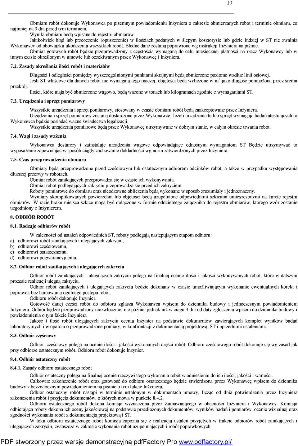Jakikolwiek błąd lub przeoczenie (opuszczenie) w ilościach podanych w ślepym kosztorysie lub gdzie indziej w ST nie zwalnia Wykonawcy od obowiązku ukończenia wszystkich robót.