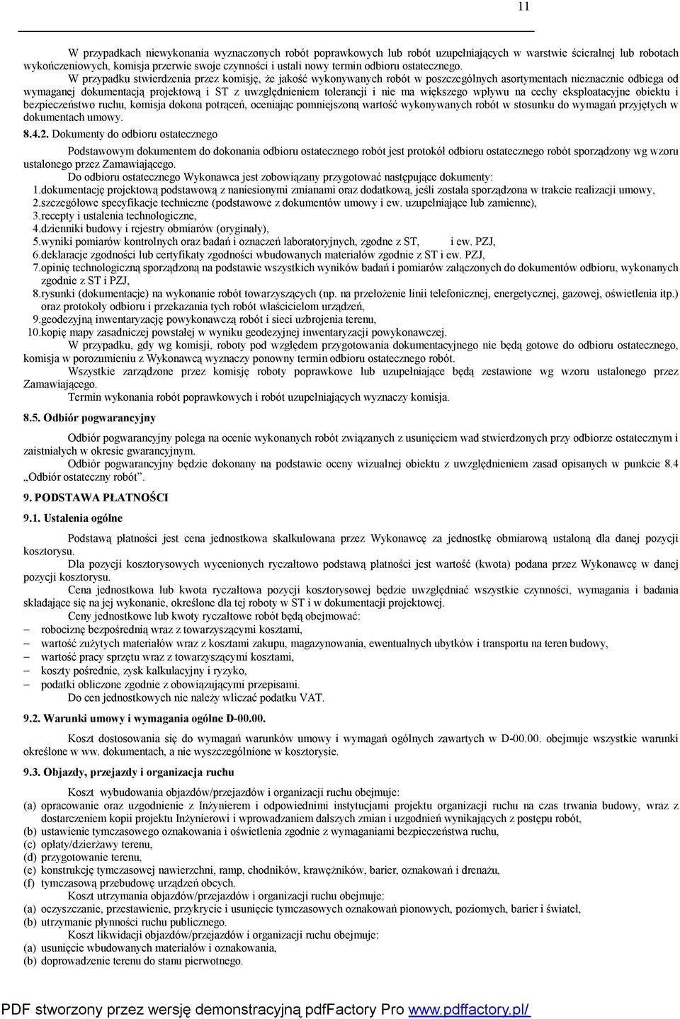 W przypadku stwierdzenia przez komisję, że jakość wykonywanych robót w poszczególnych asortymentach nieznacznie odbiega od wymaganej dokumentacją projektową i ST z uwzględnieniem tolerancji i nie ma