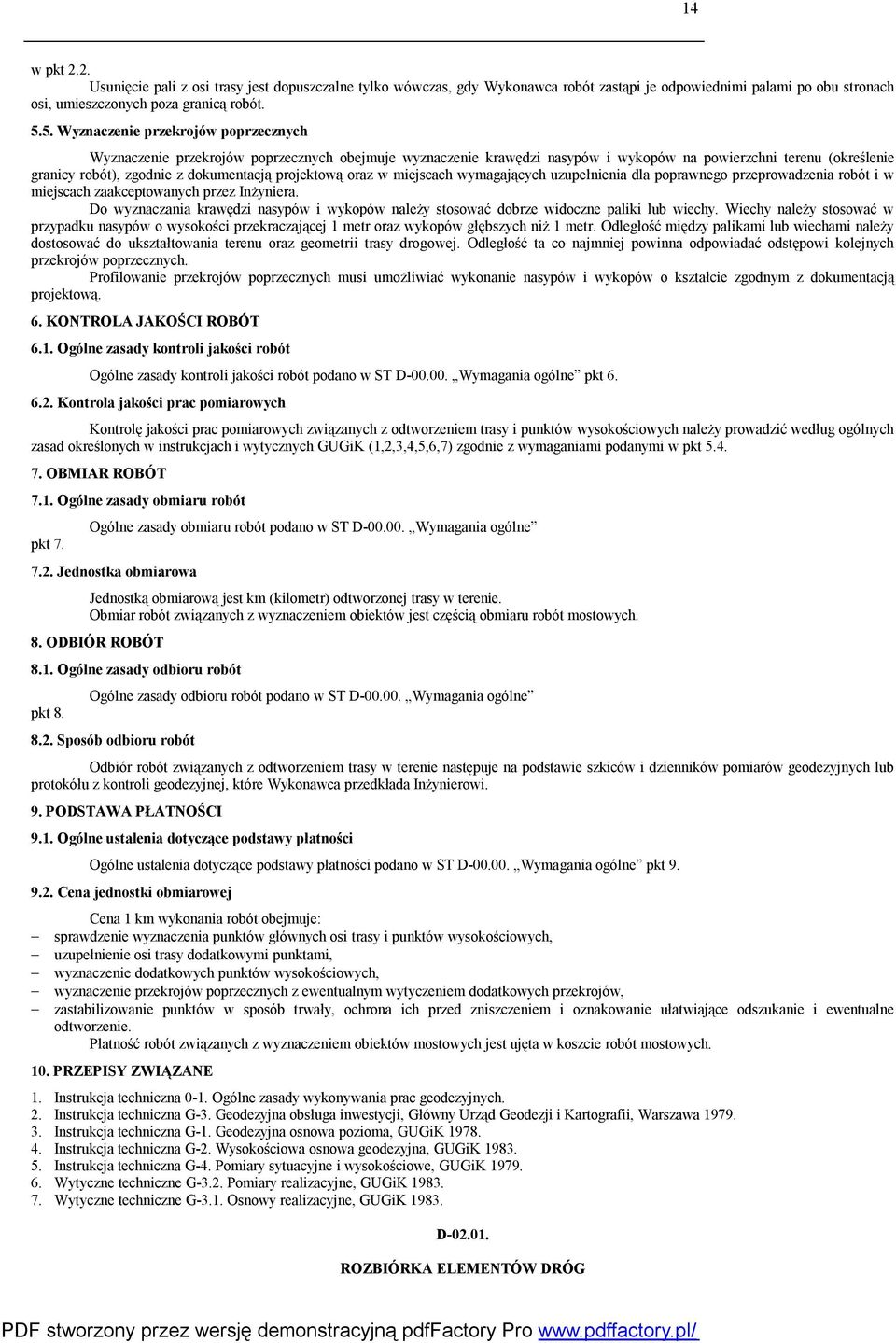 projektową oraz w miejscach wymagających uzupełnienia dla poprawnego przeprowadzenia robót i w miejscach zaakceptowanych przez Inżyniera.