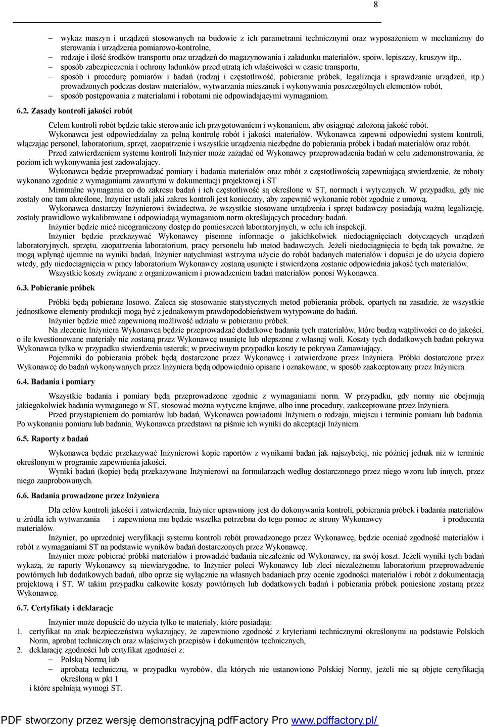 , sposób zabezpieczenia i ochrony ładunków przed utratą ich właściwości w czasie transportu, sposób i procedurę pomiarów i badań (rodzaj i częstotliwość, pobieranie próbek, legalizacja i sprawdzanie