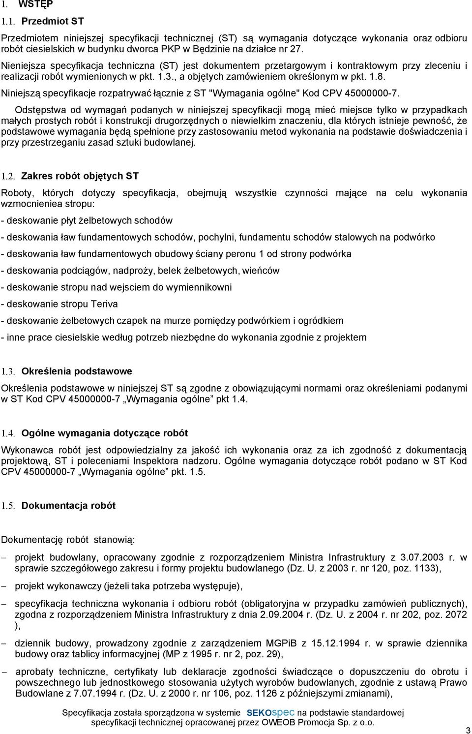 Niniejszą specyfikacje rozpatrywać łącznie z ST "Wymagania ogólne" Kod CPV 45000000-7.