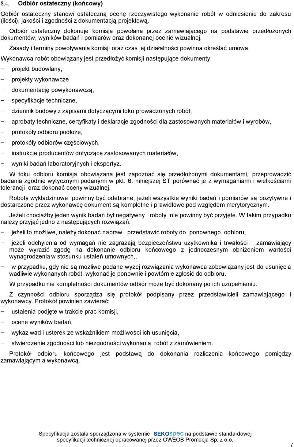 Zasady i terminy powoływania komisji oraz czas jej działalności powinna określać umowa.