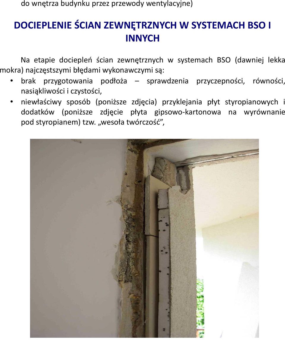 przygotowania podłoża sprawdzenia przyczepności, równości, nasiąkliwości i czystości, niewłaściwy sposób (poniższe