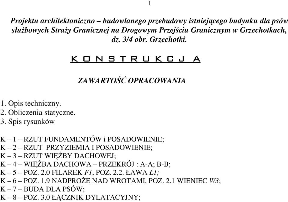 4 obr. Grzechotki. K O N S T R U K C J A ZAWARTOŚĆ OPRACOWANIA 1. Opis techniczny. 2. Obliczenia statyczne. 3.