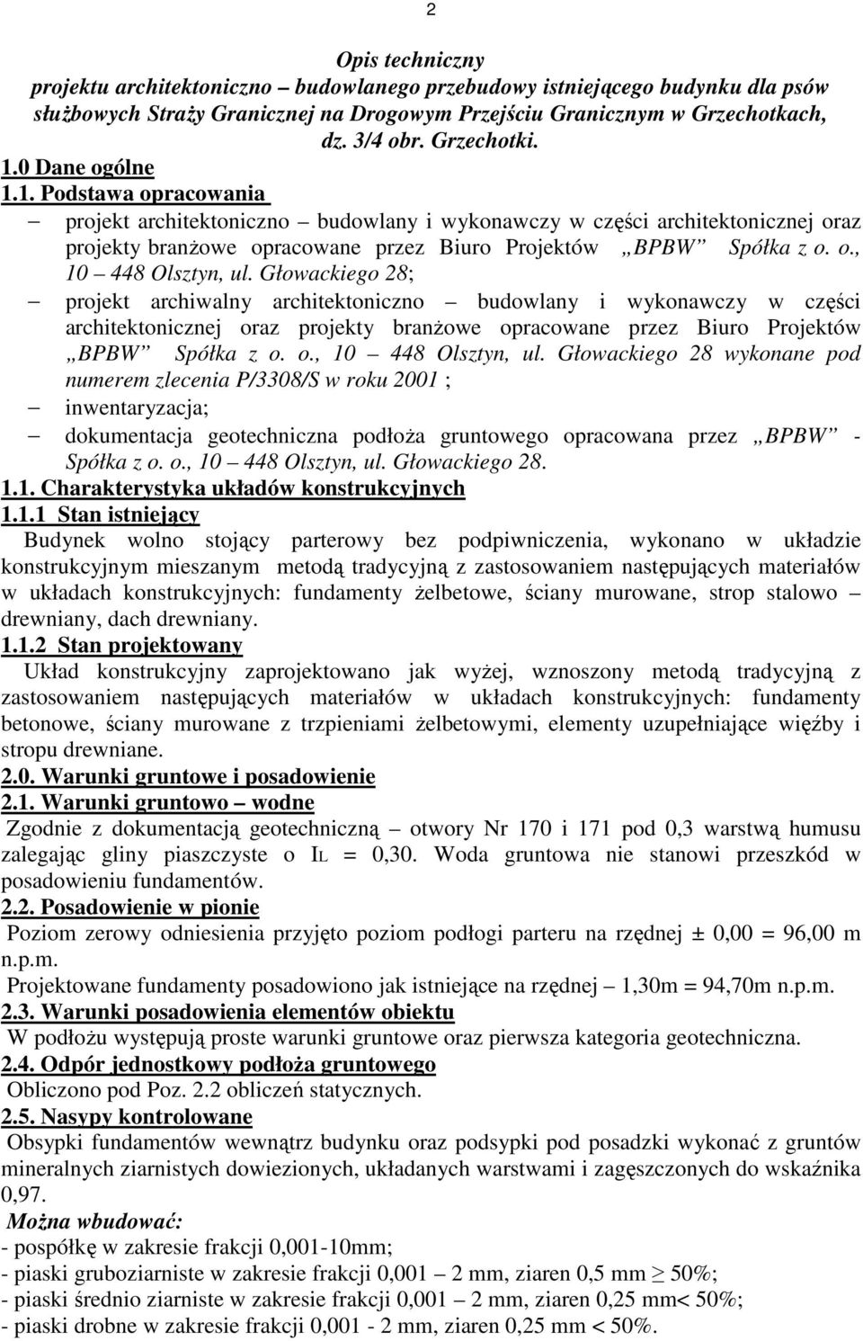 Głowackiego 28; projekt archiwalny architektoniczno budowlany i wykonawczy w części architektonicznej oraz projekty branŝowe opracowane przez Biuro Projektów BPBW Spółka z o. o., 10 448 Olsztyn, ul.