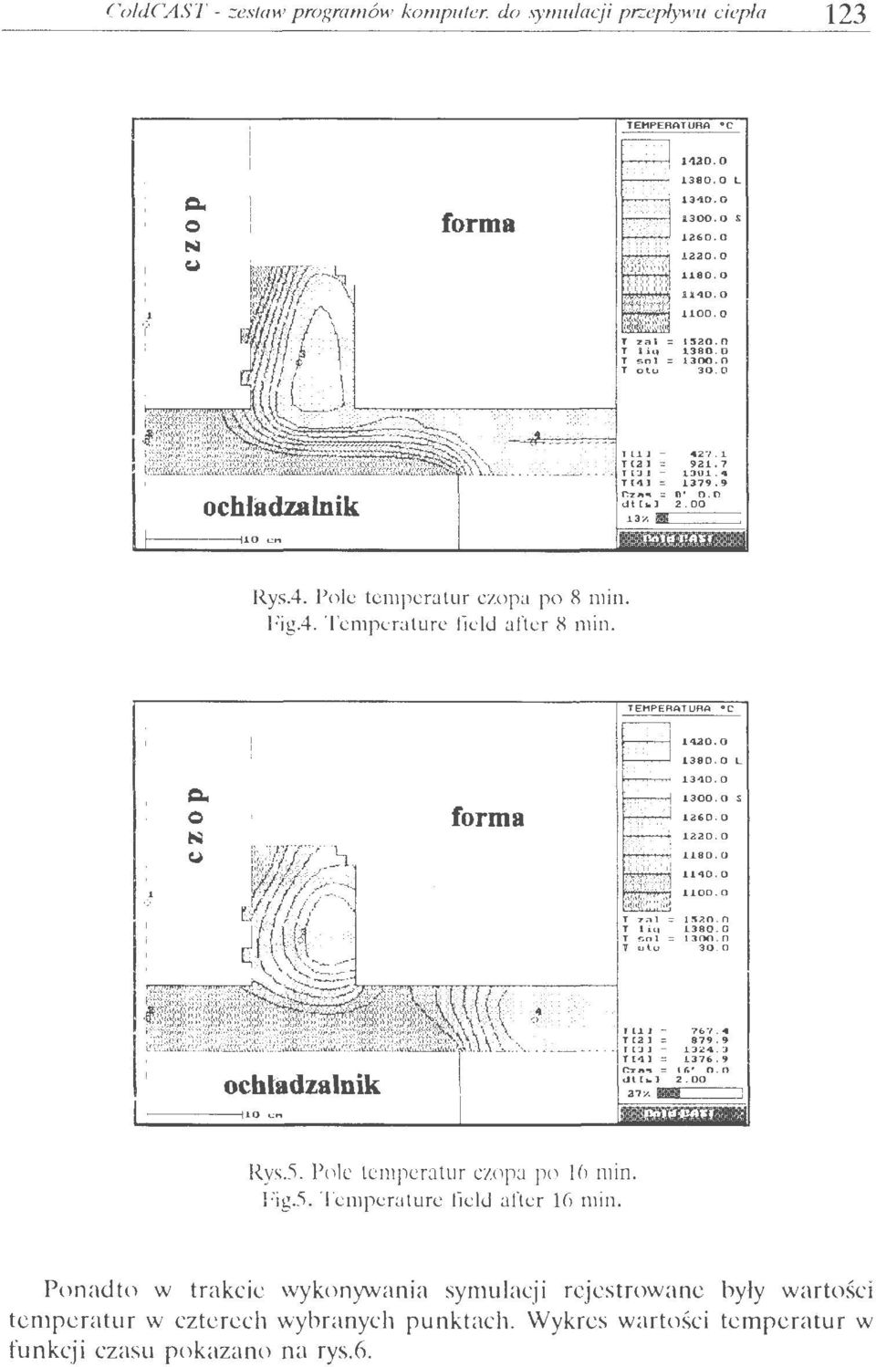 0 30. o ochtadzalnik 10 c... 'IL'I. 4 879 ' ' 13:0:4. :J 1371&. 9 CTł'O.. = 1r. n. n t.ll (-.] 2.00 37:.-.AD Rys.."i. Polc tcmpcrjtur czop:~ po ló min. Fig.S.