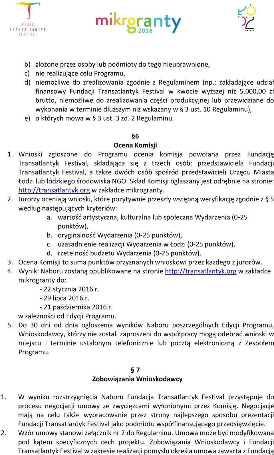 000,00 zł brutto, niemożliwe do zrealizowania części produkcyjnej lub przewidziane do wykonania w terminie dłuższym niż wskazany w 3 ust. 10 Regulaminu), e) o których mowa w 3 ust. 3 zd. 2 Regulaminu.