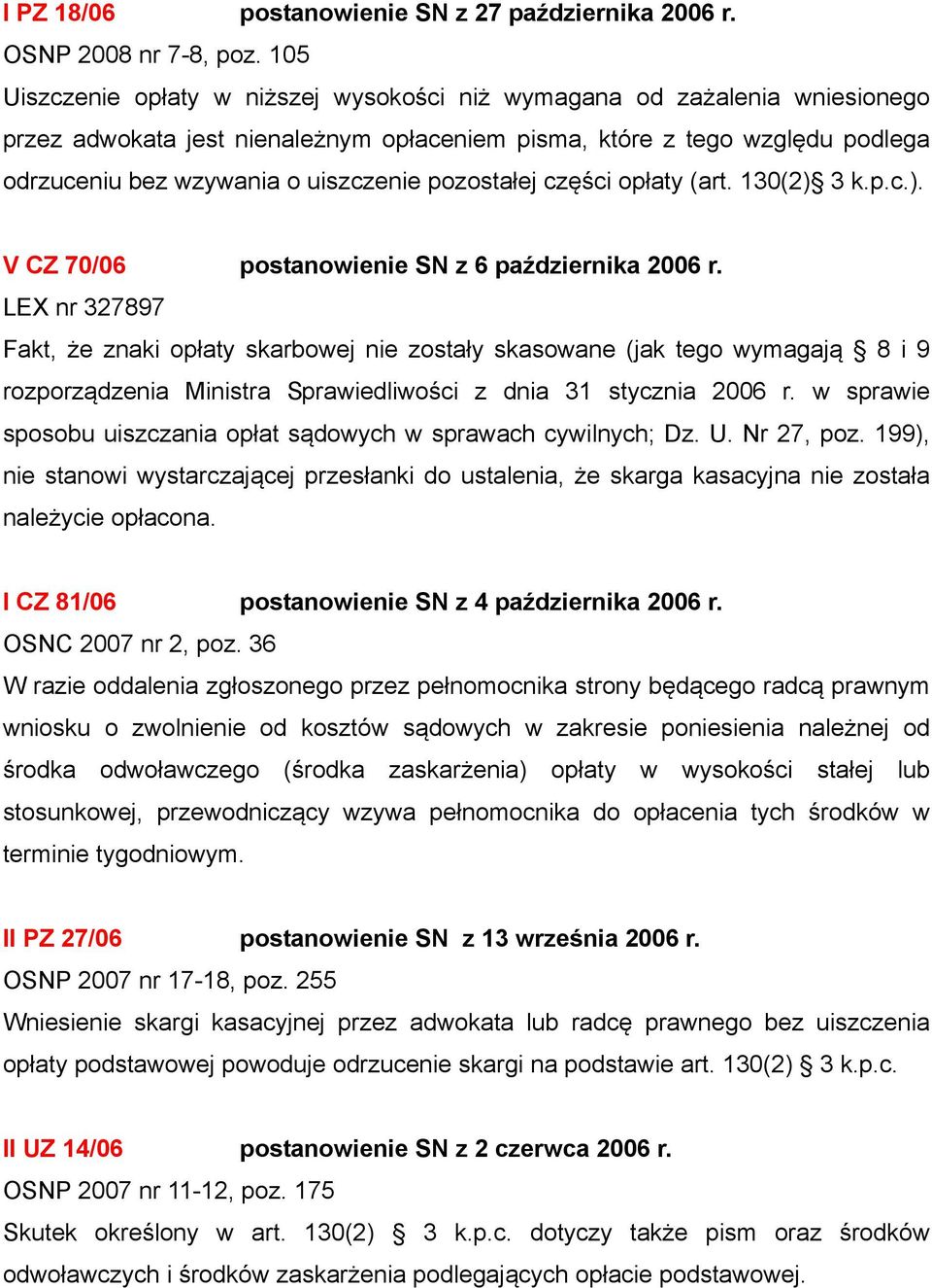 pozostałej części opłaty (art. 130(2) 3 k.p.c.). V CZ 70/06 postanowienie SN z 6 października 2006 r.