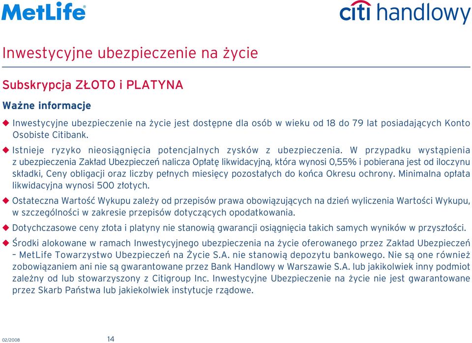 W przypadku wystàpienia z ubezpieczenia Zak ad Ubezpieczeƒ nalicza Op at likwidacyjnà, która wynosi 0,55% i pobierana jest od iloczynu sk adki, Ceny obligacji oraz liczby pe nych miesi cy pozosta ych