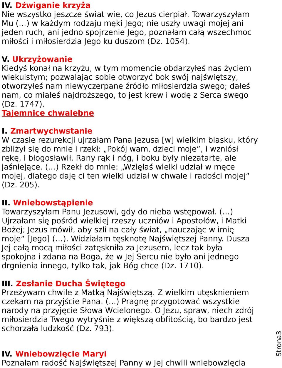 Ukrzyżowanie Kiedyś konał na krzyżu, w tym momencie obdarzyłeś nas życiem wiekuistym; pozwalając sobie otworzyć bok swój najświętszy, otworzyłeś nam niewyczerpane źródło miłosierdzia swego; dałeś