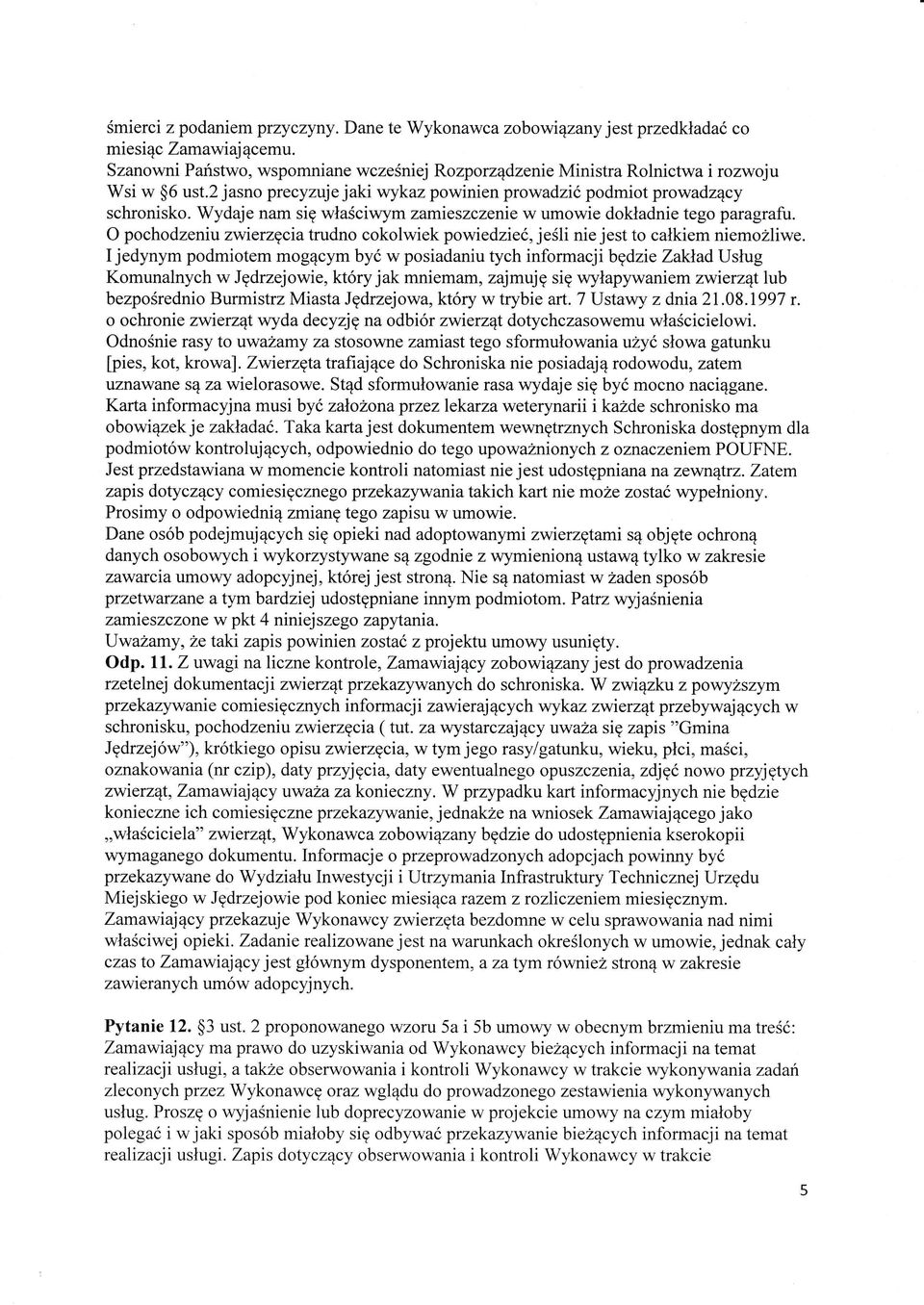 O pochodzeniuzwirzcia trudno cokolwiek powiedzieć, jelinie jest to cakiem niemoliw.