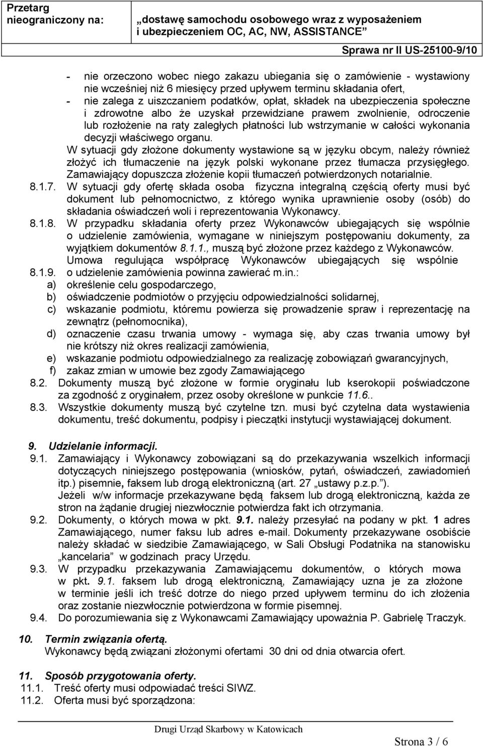 składek na ubezpieczenia społeczne i zdrowotne albo że uzyskał przewidziane prawem zwolnienie, odroczenie lub rozłożenie na raty zaległych płatności lub wstrzymanie w całości wykonania decyzji