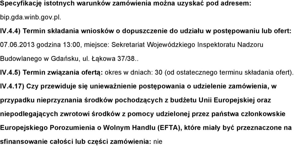 5) Termin związania fertą: kres w dniach: 30 (d stateczneg terminu składania fert). IV.4.
