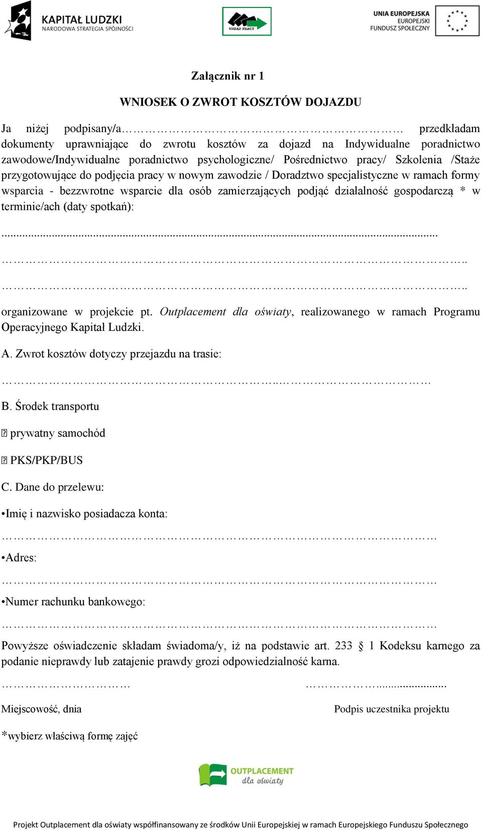 zamierzających podjąć działalność gospodarczą * w terminie/ach (daty spotkań):....... organizowane w projekcie pt.