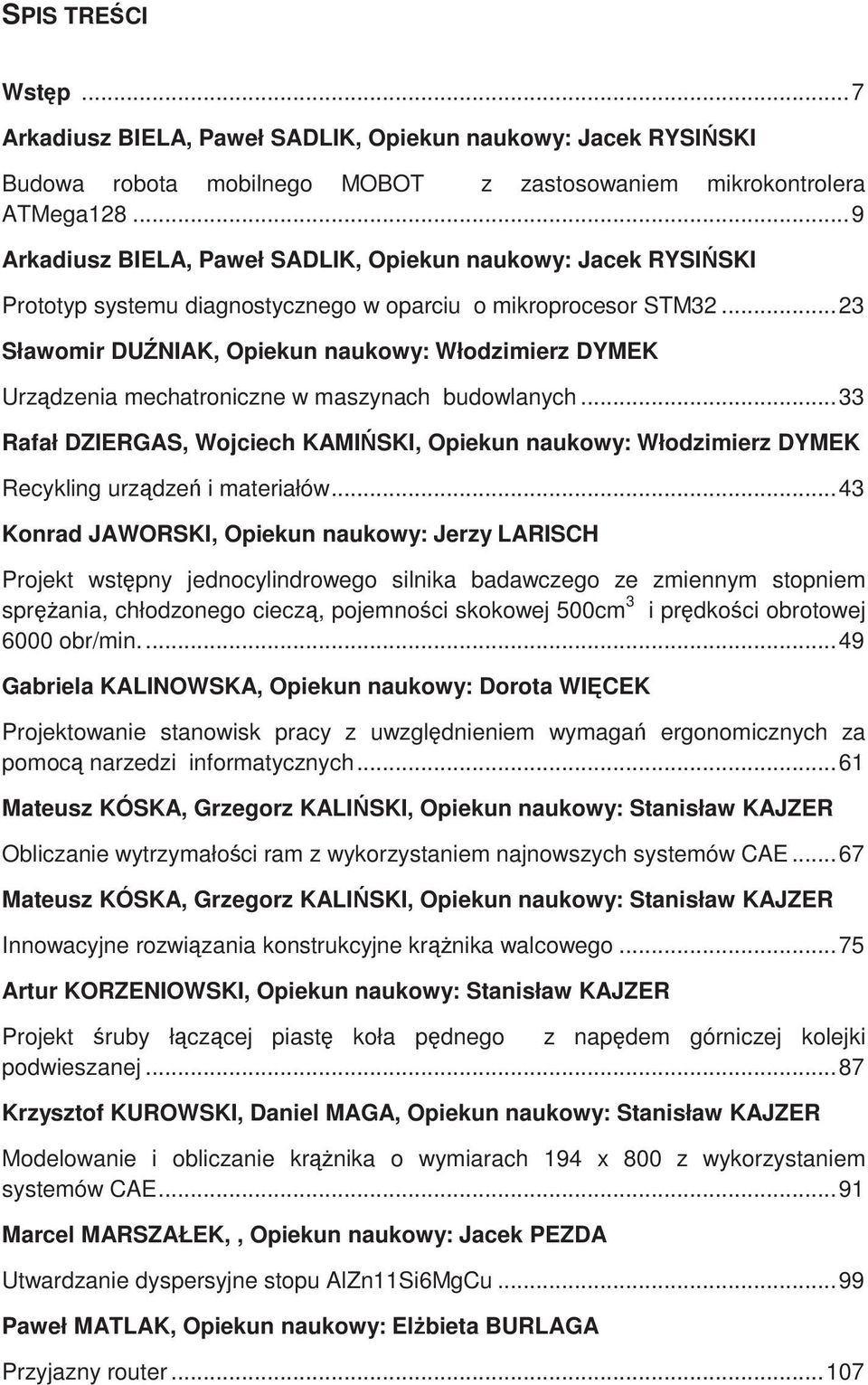 ..23 Sławomir DUNIAK, Opiekun naukowy: Włodzimierz DYMEK Urzdzenia mechatroniczne w maszynach budowlanych.