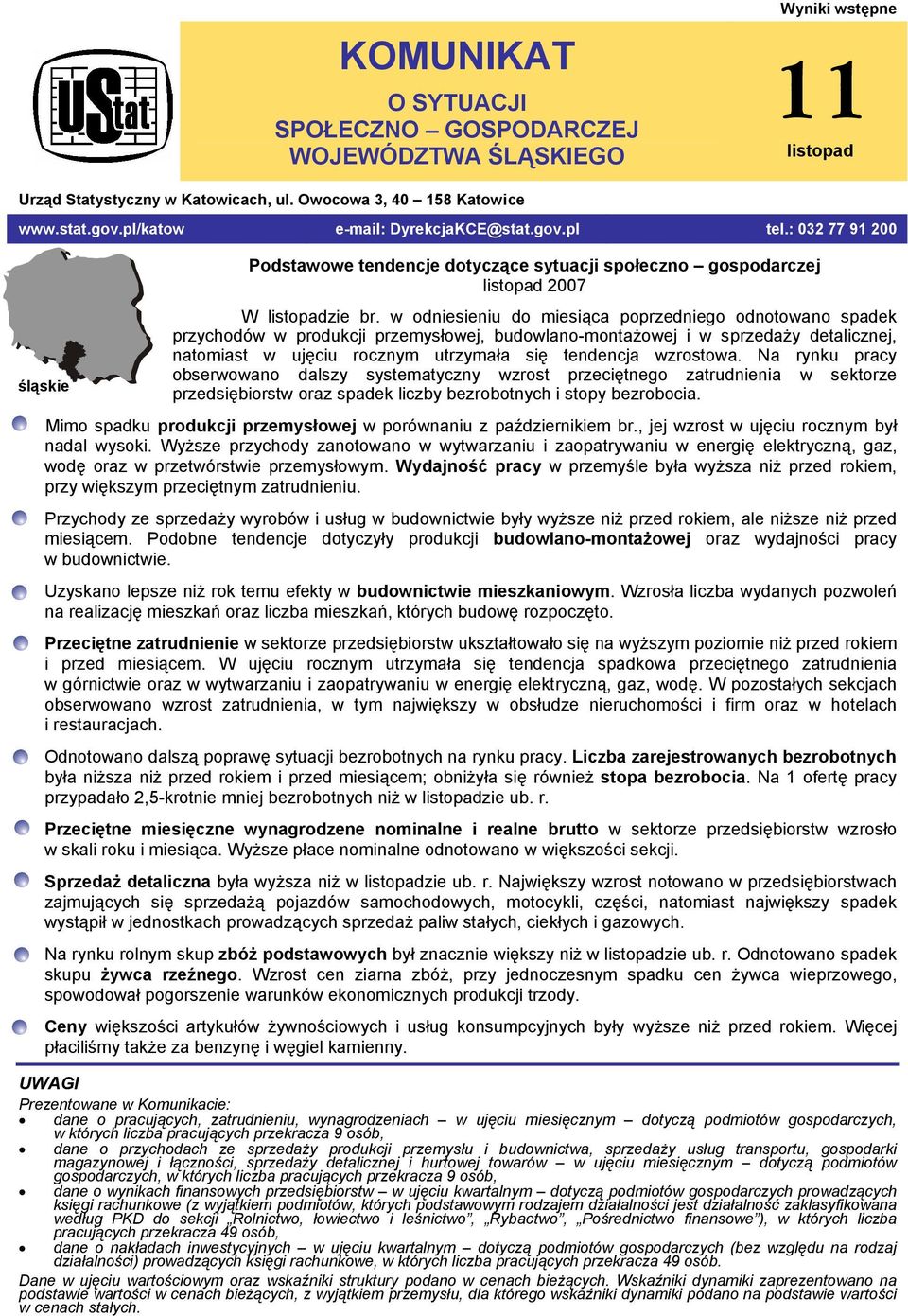 w odniesieniu do miesiąca poprzedniego odnotowano spadek przychodów w produkcji przemysłowej, budowlano-montażowej i w sprzedaży detalicznej, natomiast w ujęciu rocznym utrzymała się tendencja