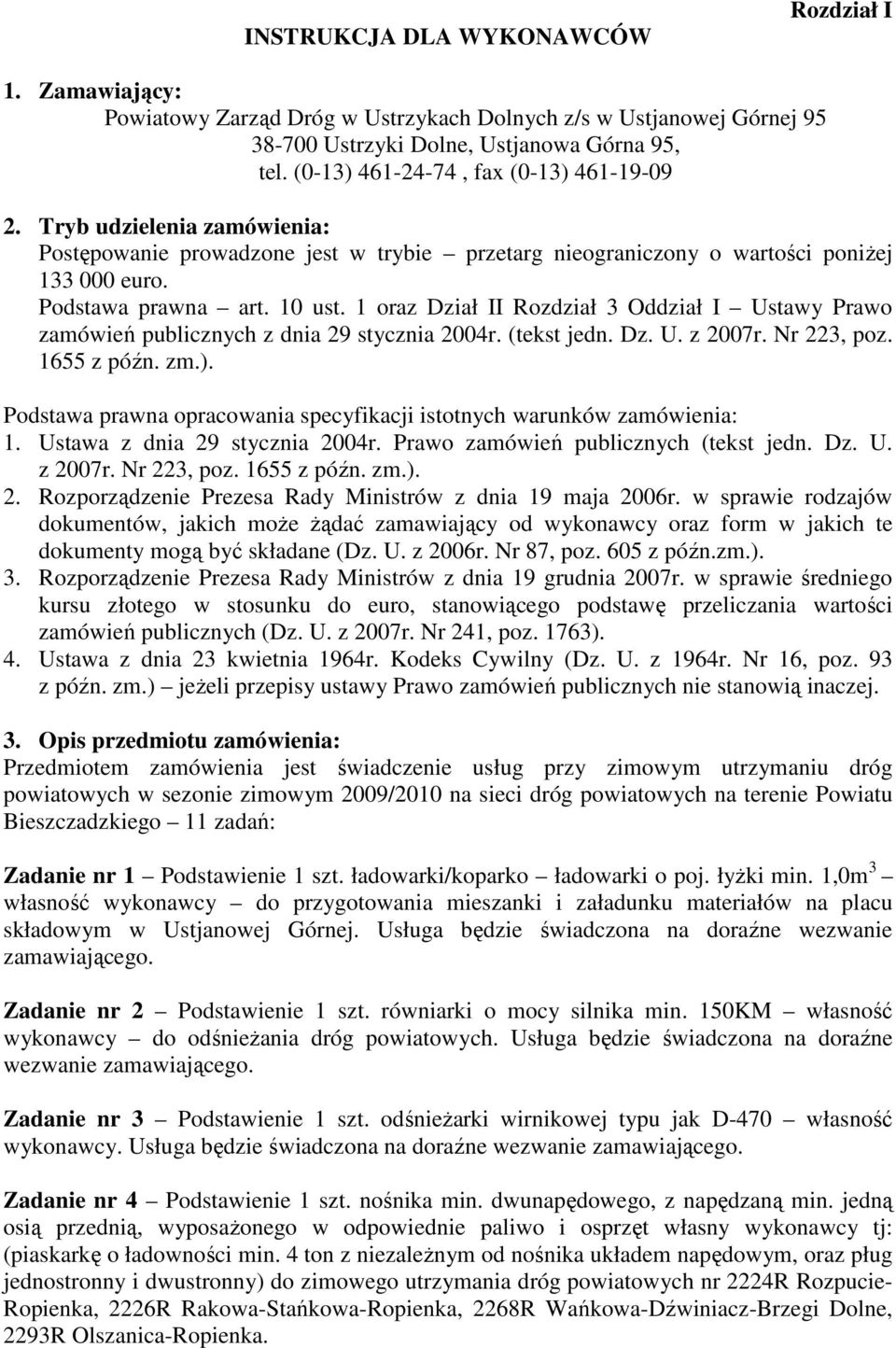1 oraz Dział II Rozdział 3 Oddział I Ustawy Prawo zamówień publicznych z dnia 29 stycznia 2004r. (tekst jedn. Dz. U. z 2007r. Nr 223, poz. 1655 z późn. zm.).