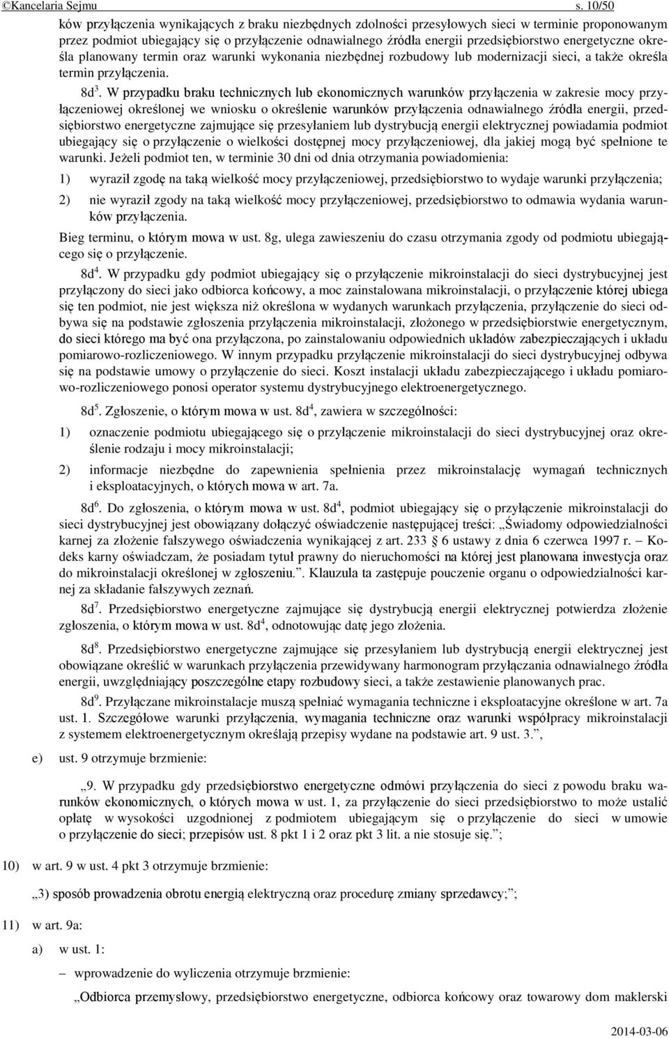 energetyczne określa planowany termin oraz warunki wykonania niezbędnej rozbudowy lub modernizacji sieci, a także określa termin przyłączenia. 8d 3.