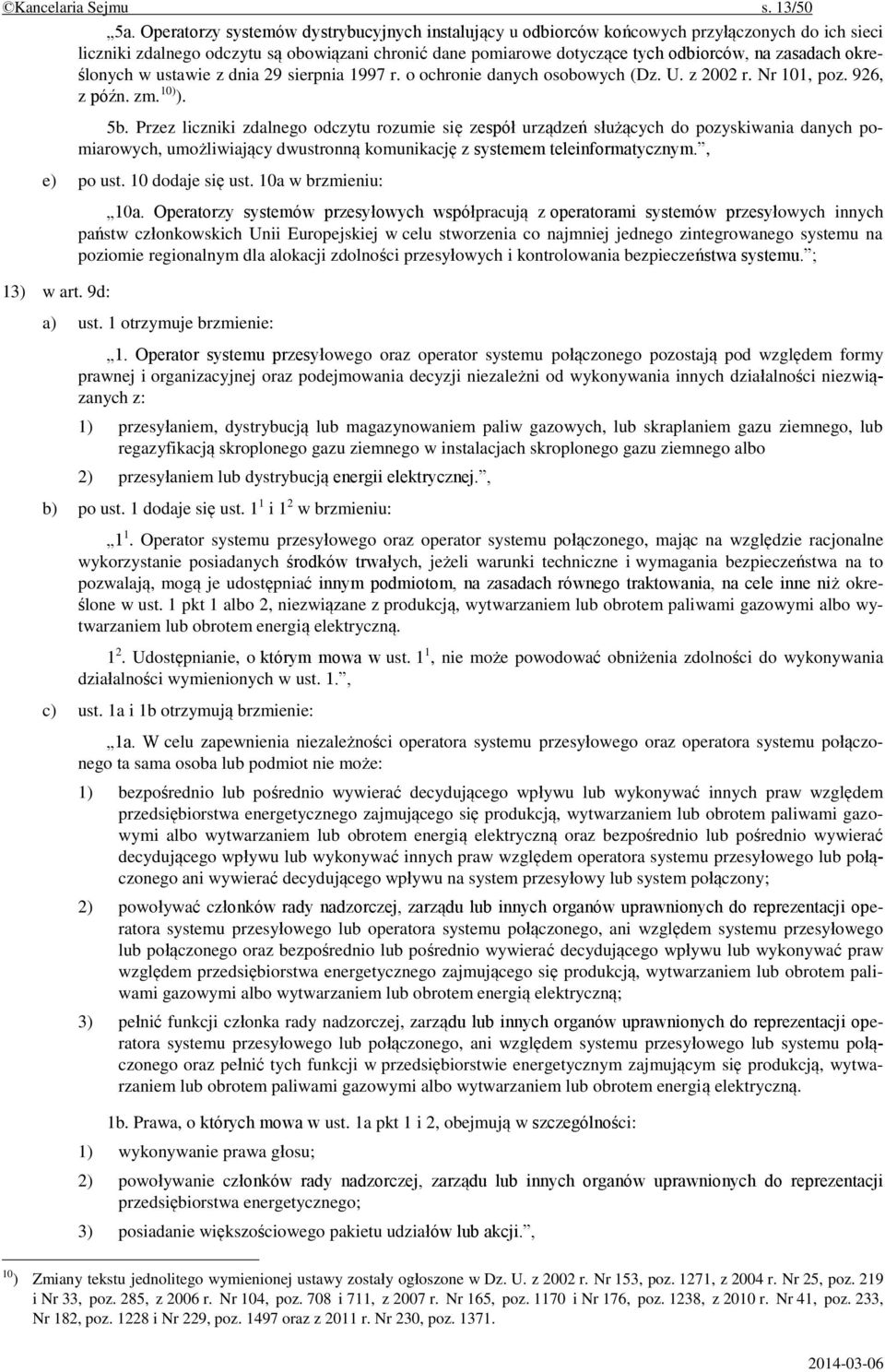 określonych w ustawie z dnia 29 sierpnia 1997 r. o ochronie danych osobowych (Dz. U. z 2002 r. Nr 101, poz. 926, z późn. zm. 10) ). 5b.