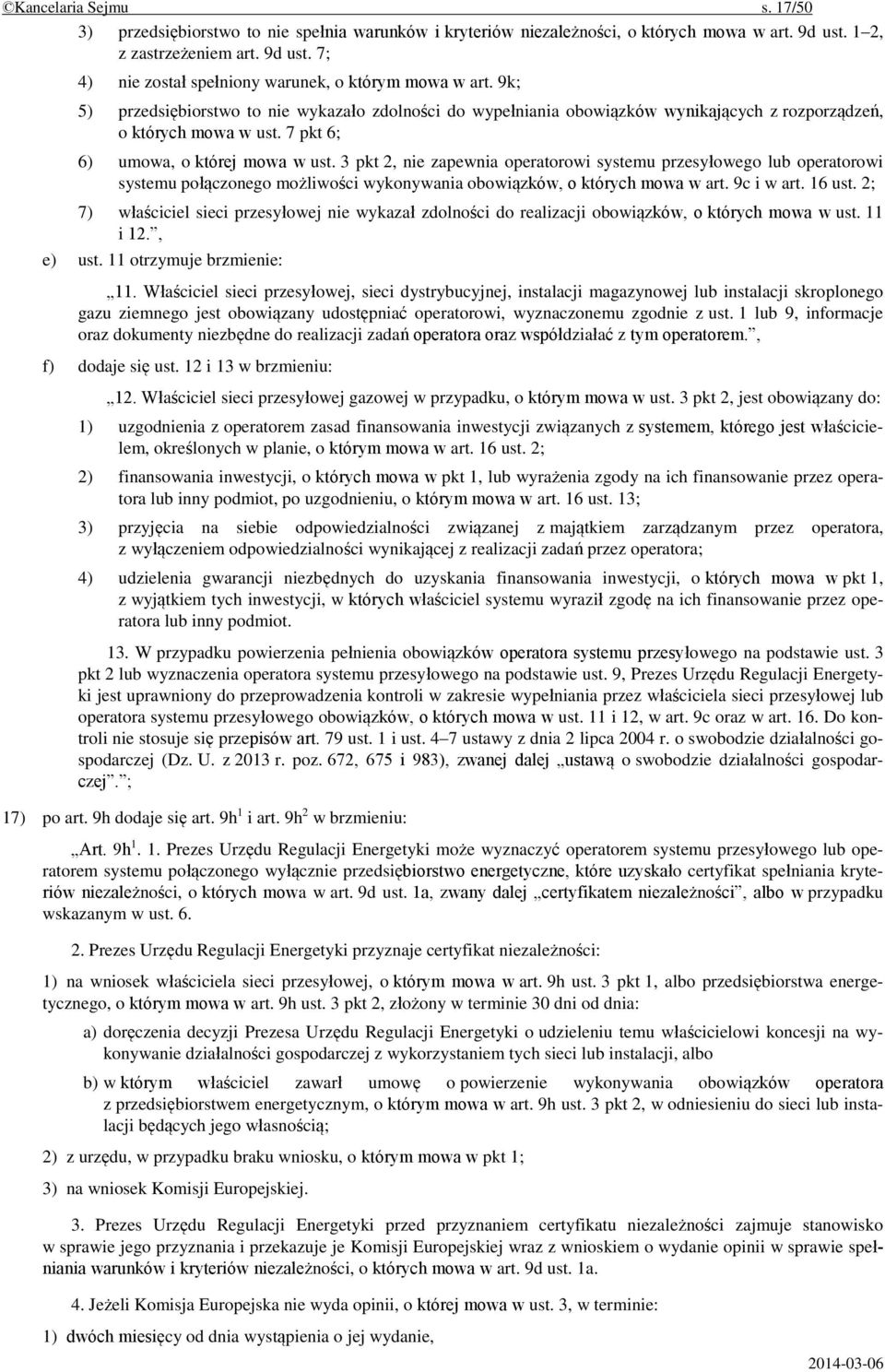 3 pkt 2, nie zapewnia operatorowi systemu przesyłowego lub operatorowi systemu połączonego możliwości wykonywania obowiązków, o których mowa w art. 9c i w art. 16 ust.