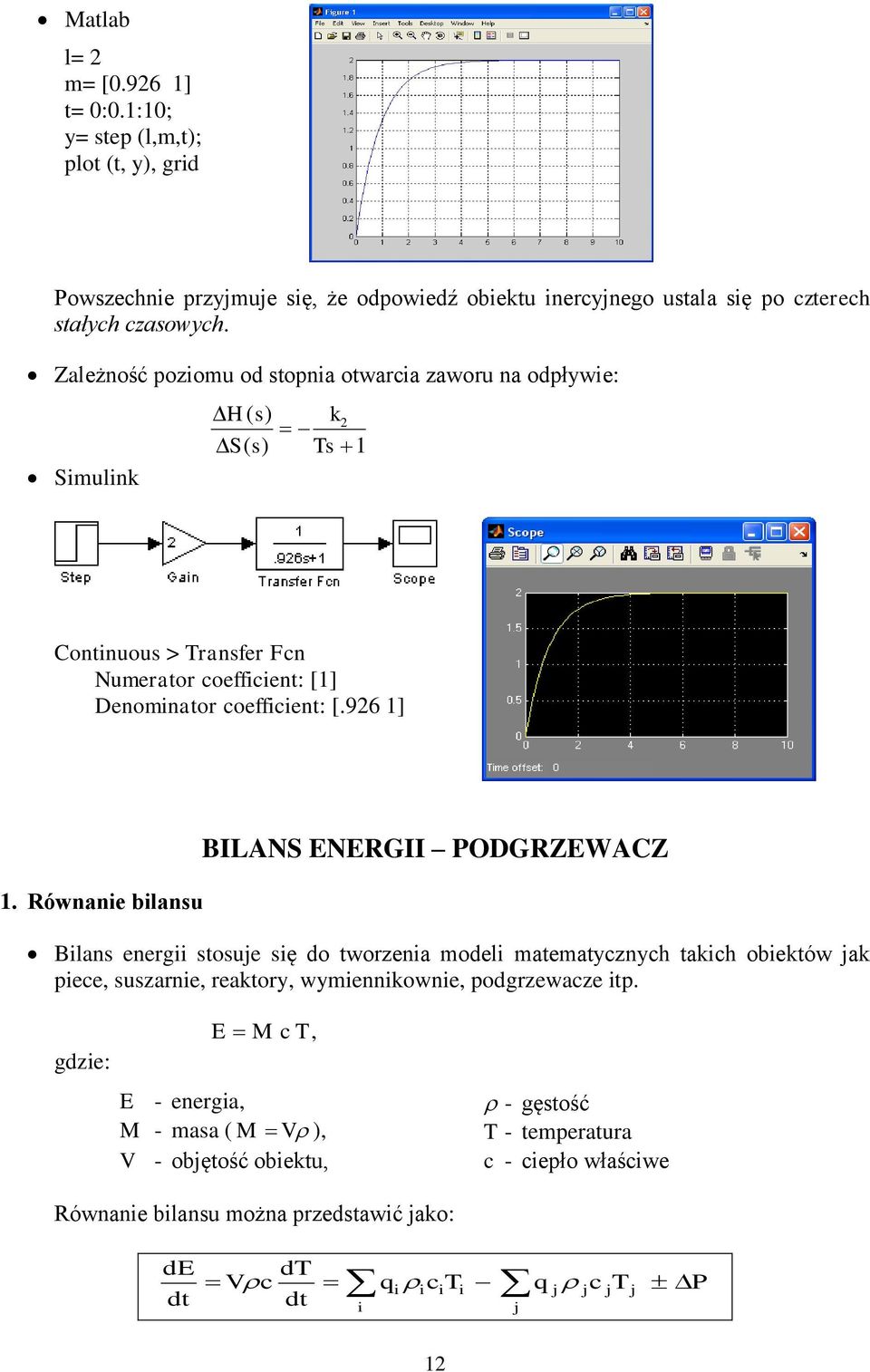 ównanie bilanu BILAS EEGII PODGZEWACZ Bilan energii touje ię do tworzenia modeli matematyzny tai obietów ja piee uzarnie reatory wymienniownie