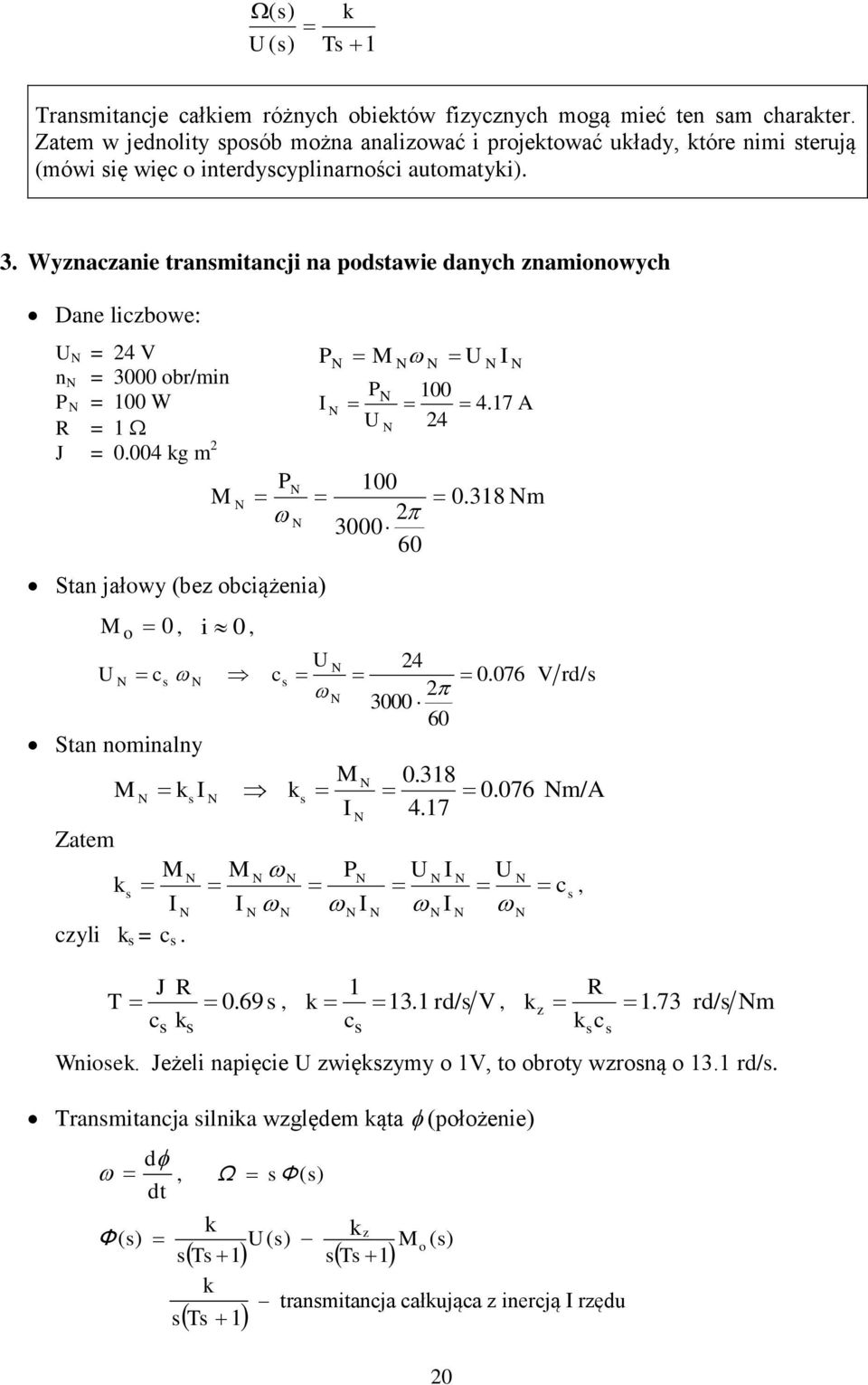 Wyznazanie tranmitanji na poawie dany znamionowy Dane lizbo: = 4 V n = 3 obr/min P = W = J =.