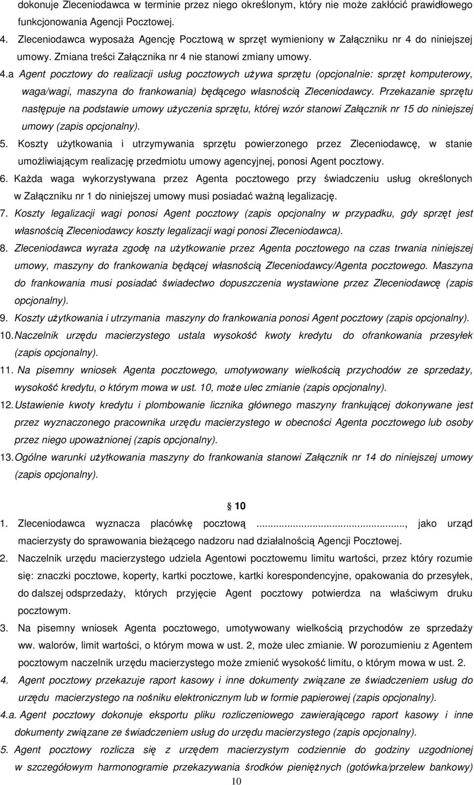 do niniejszej umowy. Zmiana treści Załącznika nr 4 