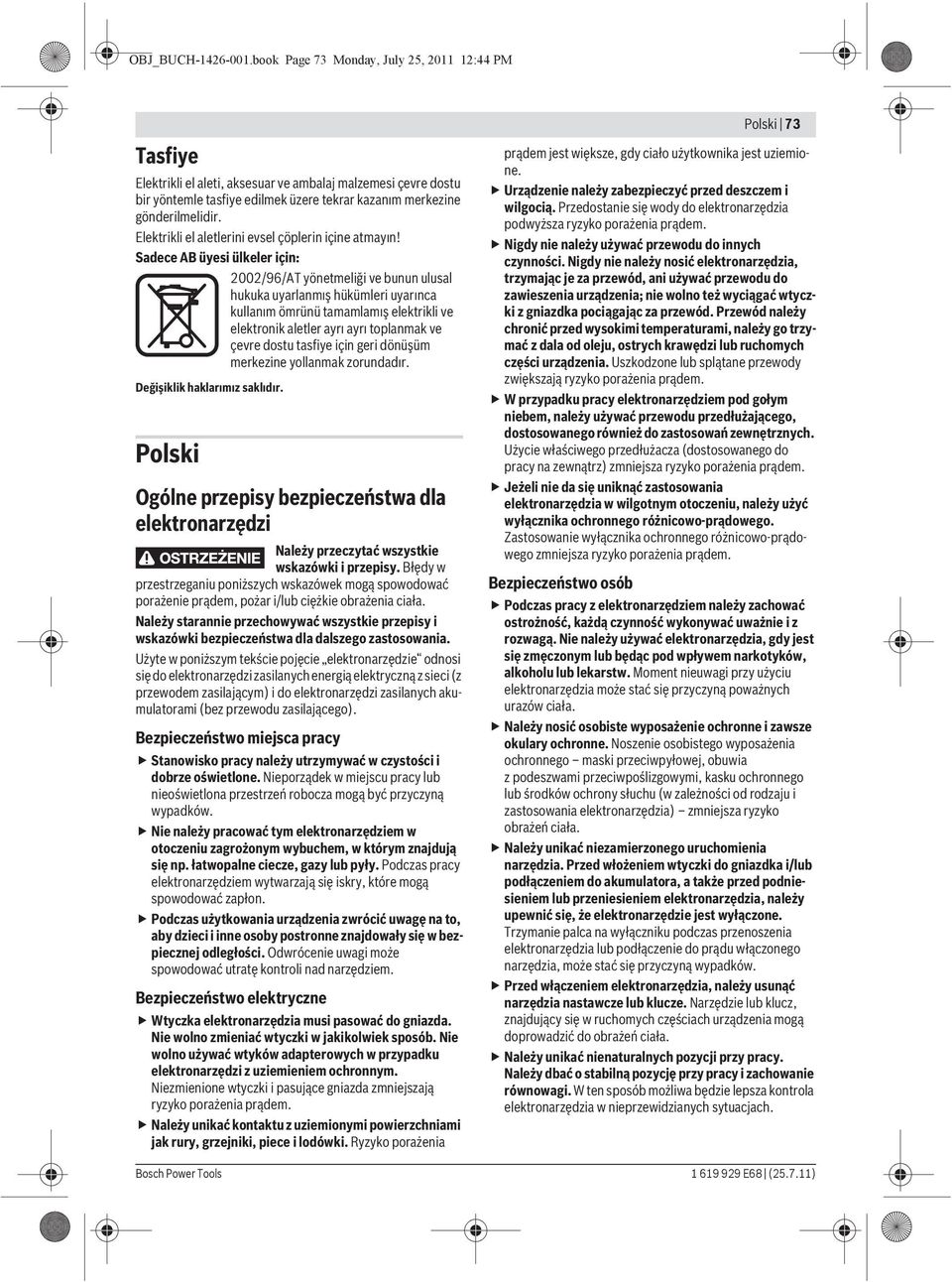 gönderilmelidir. Elektrikli el aletlerini evsel çöplerin içine atmay n!