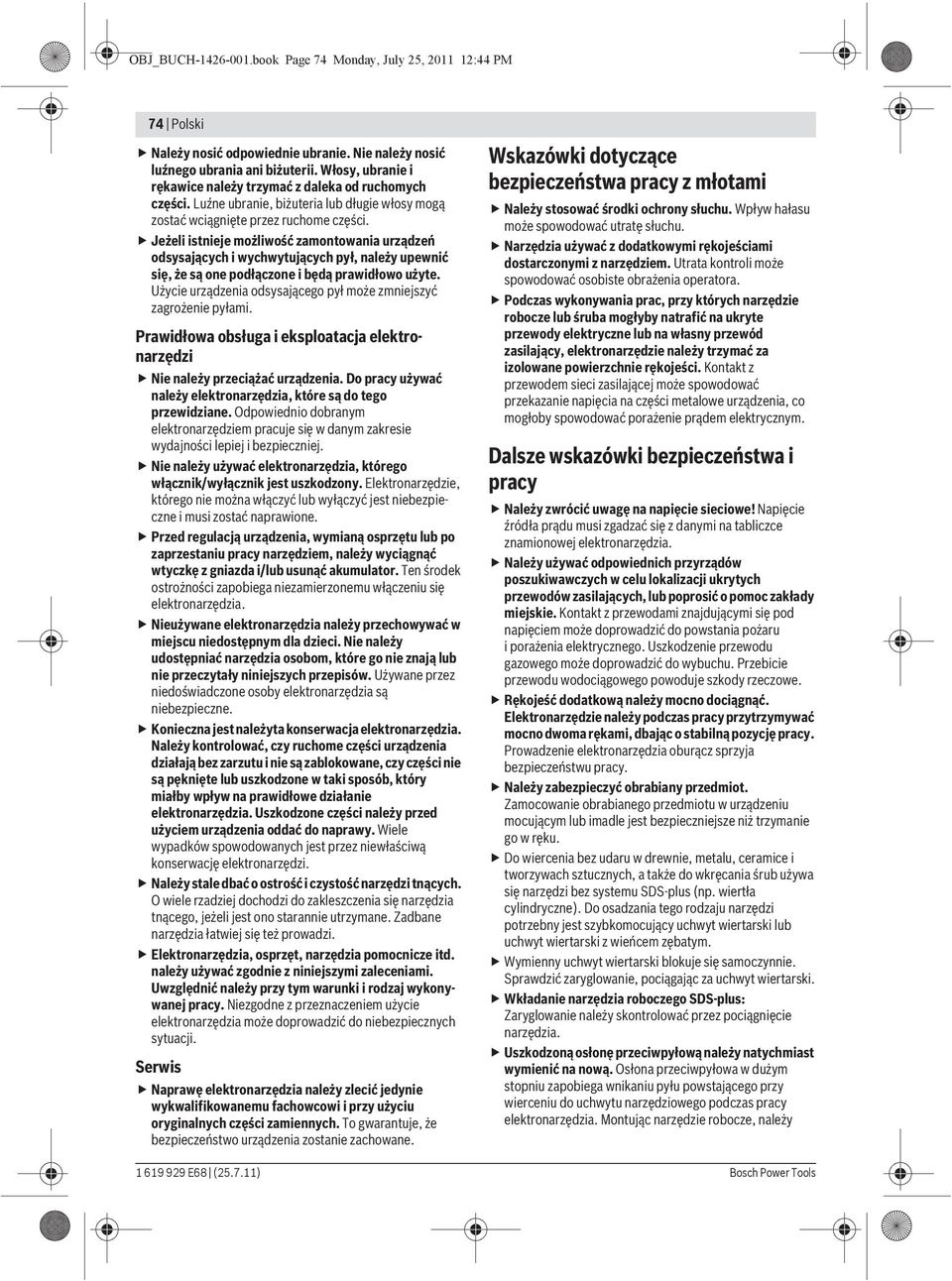 Jeżeli istnieje możliwość zamontowania urządzeń odsysających i wychwytujących pył, należy upewnić się, że są one podłączone i będą prawidłowo użyte.