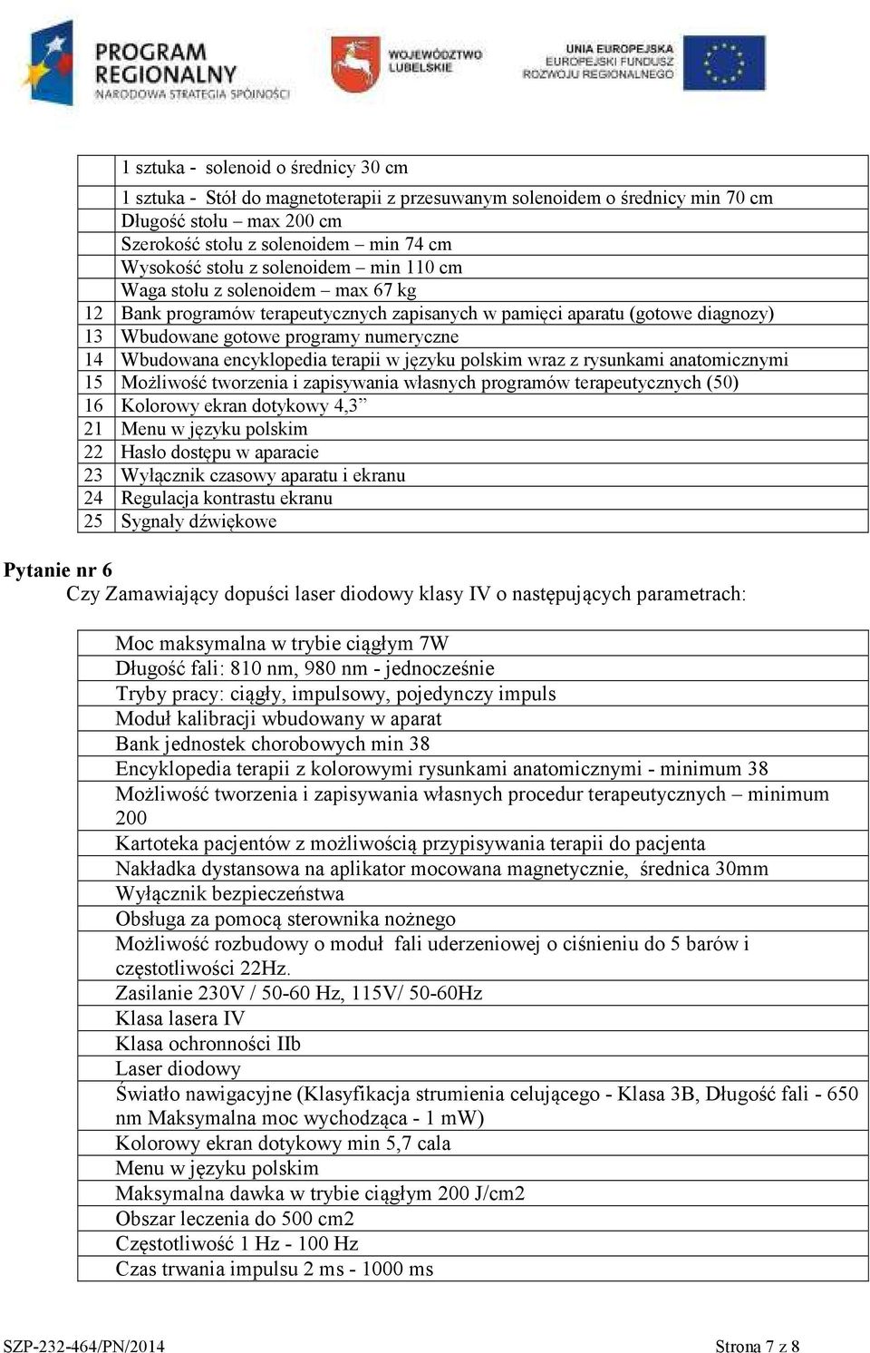 encyklopedia terapii w języku polskim wraz z rysunkami anatomicznymi 15 Możliwość tworzenia i zapisywania własnych programów terapeutycznych (50) 16 Kolorowy ekran dotykowy 4,3 21 Menu w języku