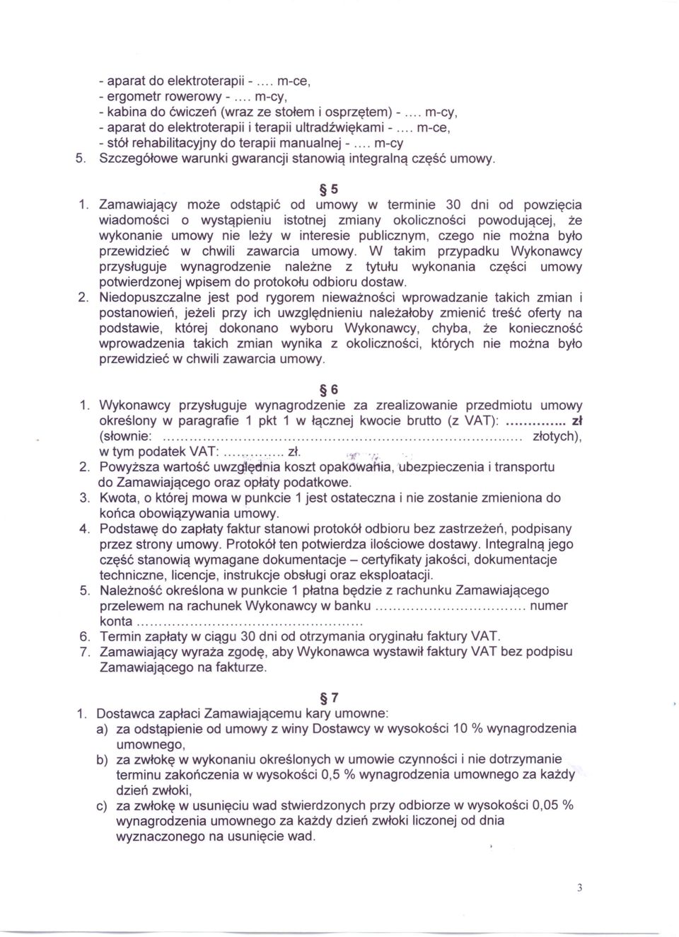 Szczegółowe warunki gwarancji stanowią integralną część umowy. 5 1.