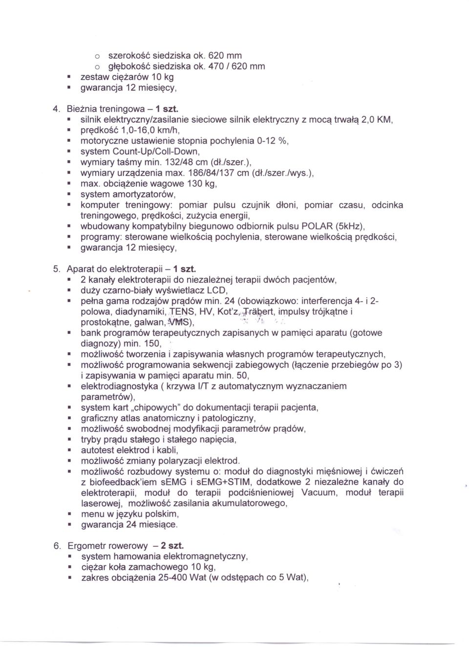 132/48 cm (dł./szer.), wymiary urządzenia max. 186/84/137 cm (dł./szer./wys.), max.
