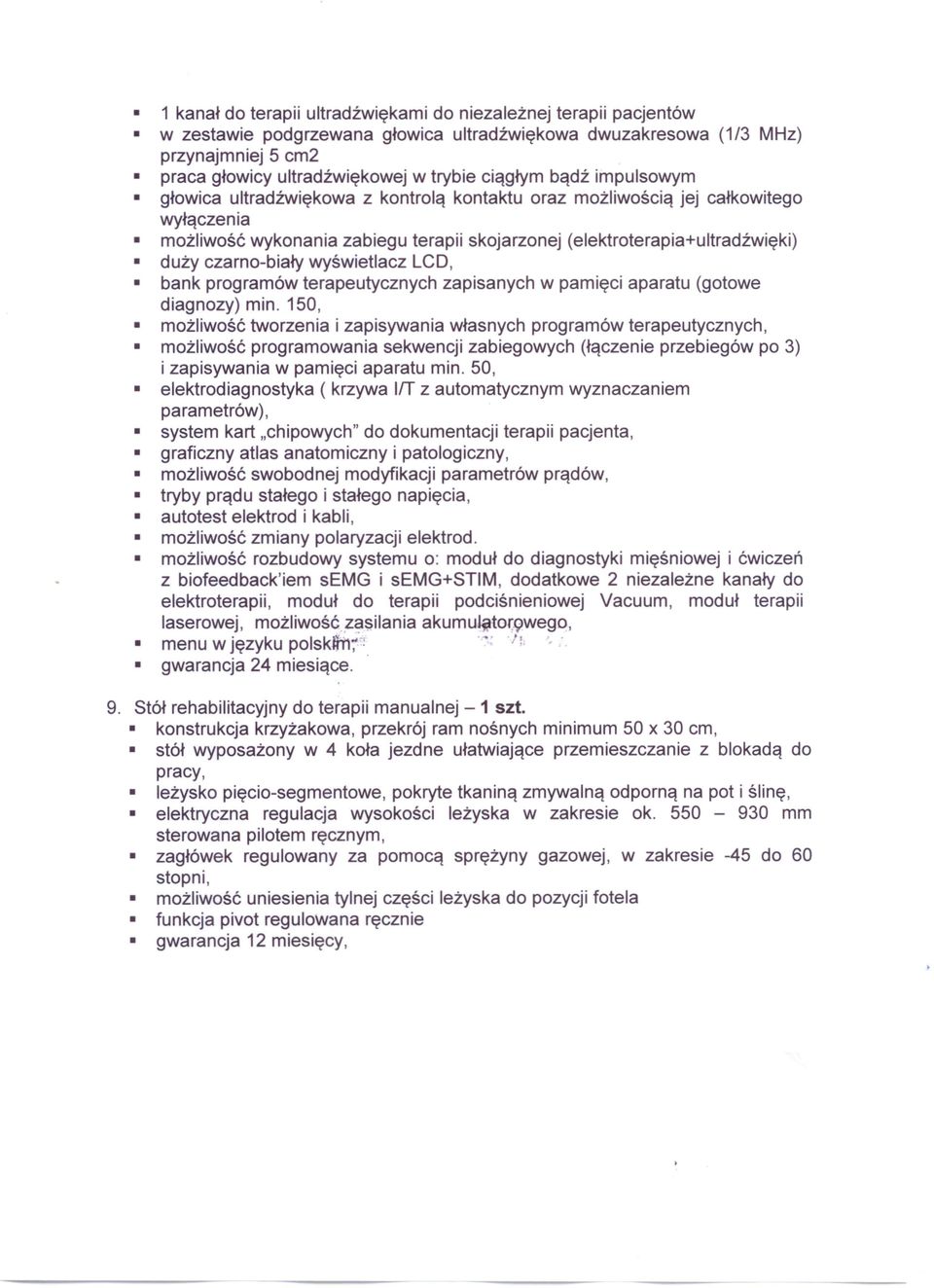 czarno-biały wyświetlacz LeO, bank programów terapeutycznych zapisanych w pamięci aparatu (gotowe diagnozy) min.