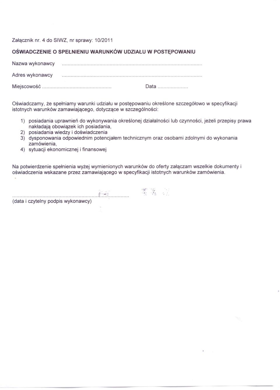 określonej działalności lub czynności, jeżeli przepisy prawa nakładają obowiązek ich posiadania, 2) posiadania wiedzy i doświadczenia 3) dysponowania odpowiednim potencjałem technicznym oraz osobami
