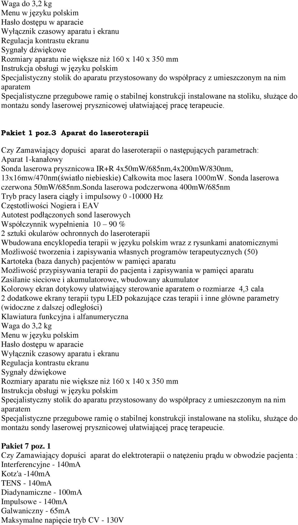 na stoliku, służące do montażu sondy laserowej prysznicowej ułatwiającej pracę terapeucie. Pakiet 1 poz.