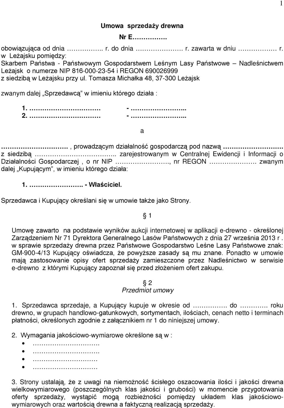 Tomasza Michałka 48, 37-300 Leżajsk zwanym dalej Sprzedawcą w imieniu którego działa : 1. -.. 2. -.. a., prowadzącym działalność gospodarczą pod nazwą. z siedzibą.