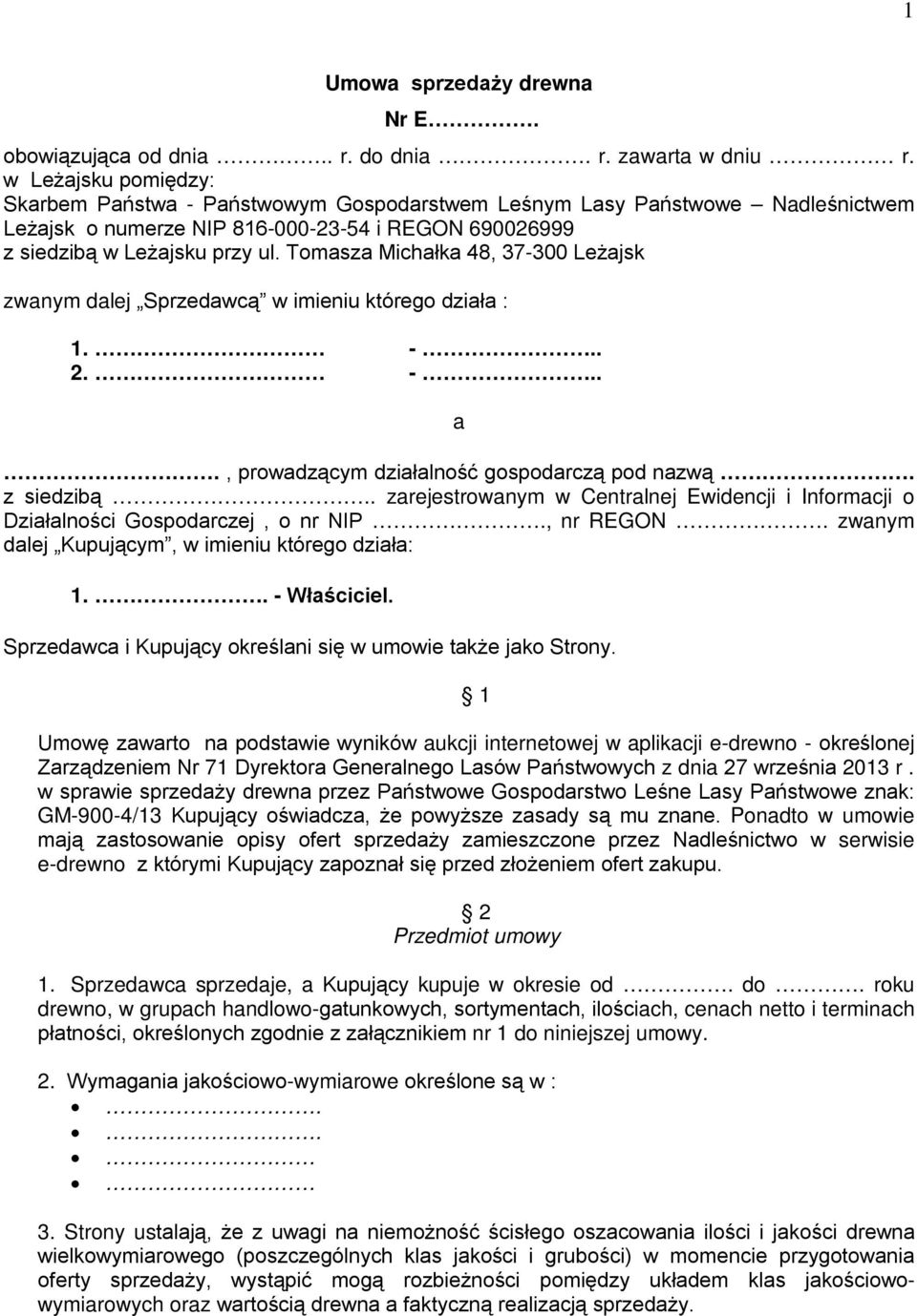 Tomasza Michałka 48, 37-300 Leżajsk zwanym dalej Sprzedawcą w imieniu którego działa : 1. -.. 2. -.. a., prowadzącym działalność gospodarczą pod nazwą. z siedzibą.