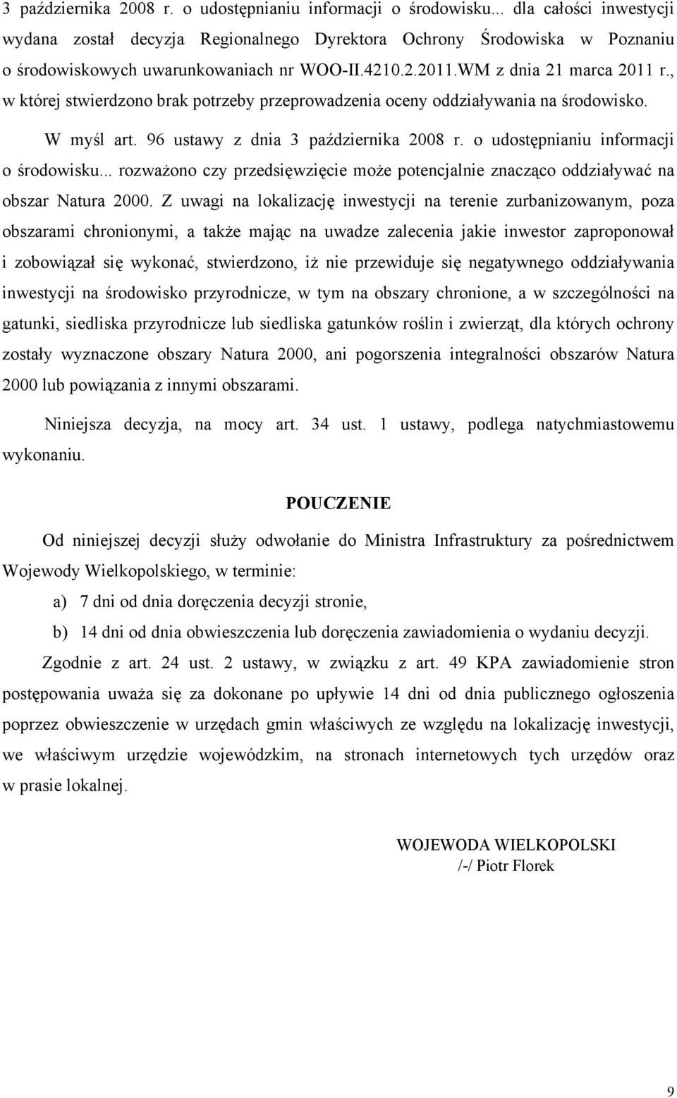 , w której stwierdzono brak potrzeby przeprowadzenia oceny oddziaływania na środowisko. W myśl art. 96 ustawy z dnia .