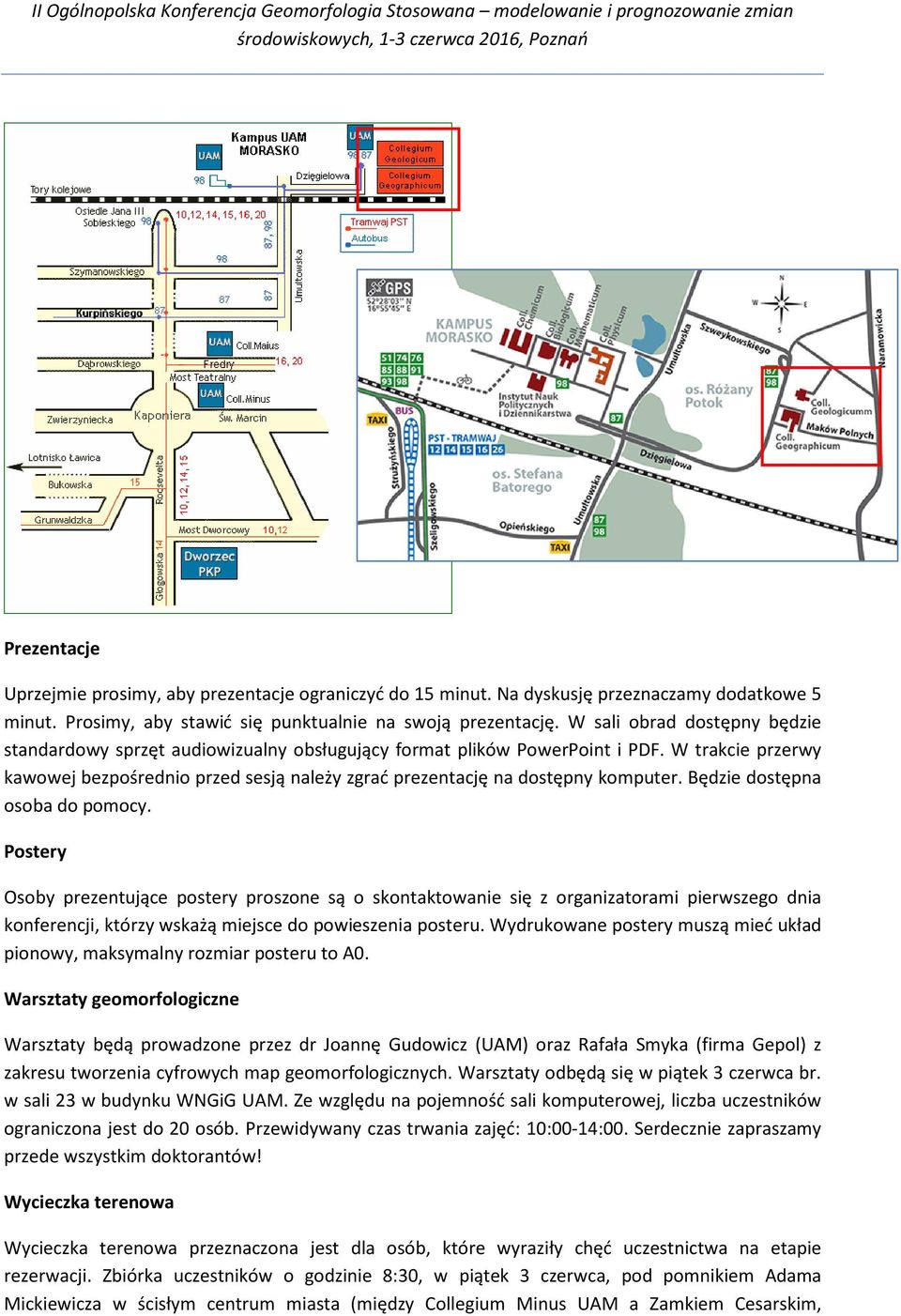 W trakcie przerwy kawowej bezpośrednio przed sesją należy zgrać prezentację na dostępny komputer. Będzie dostępna osoba do pomocy.