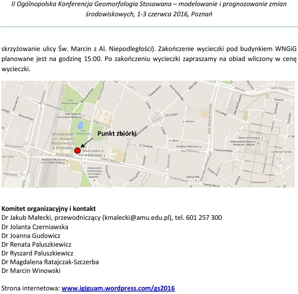 Punkt zbiórki Komitet organizacyjny i kontakt Dr Jakub Małecki, przewodniczący (kmalecki@amu.edu.pl), tel.
