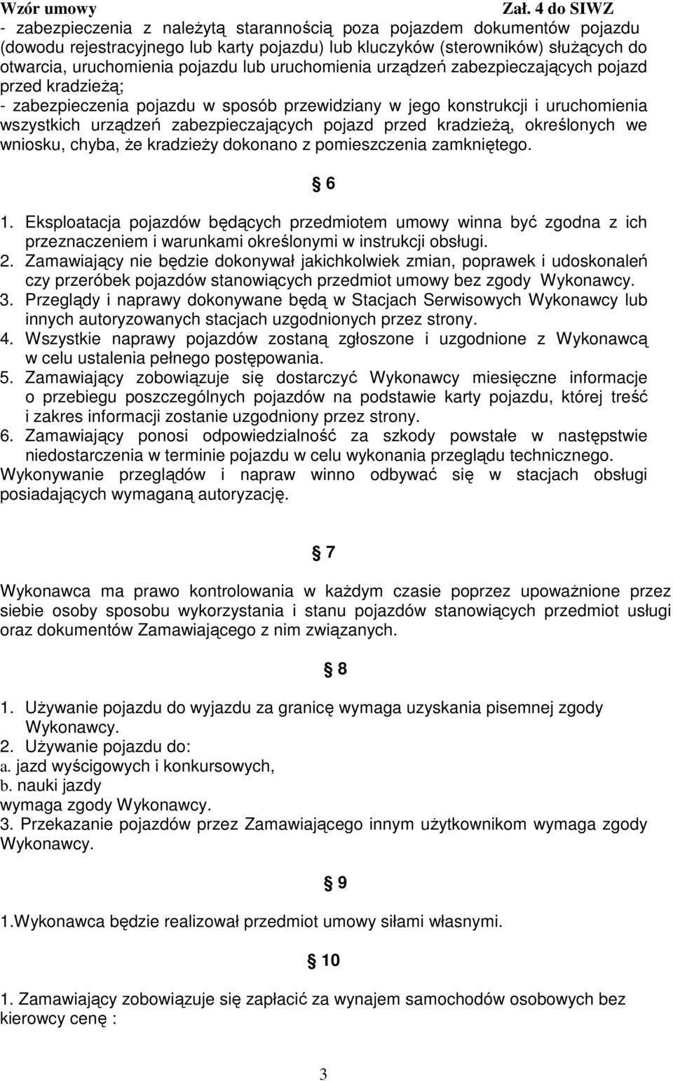 kradzieŝą, określonych we wniosku, chyba, Ŝe kradzieŝy dokonano z pomieszczenia zamkniętego. 6 1.